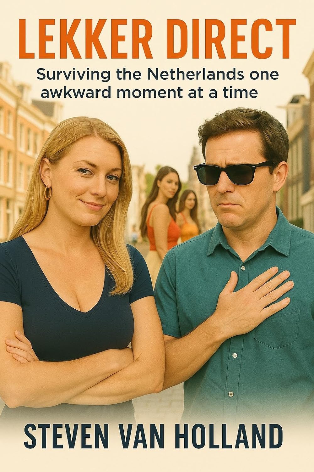 Lekker Direct: Surviving the Netherlands One Awkward Moment at a Time